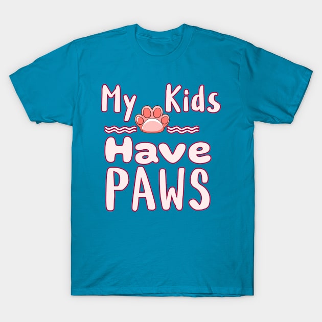 My Kids Have Paws T-Shirt by Cheeky BB